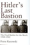 Hitler's Last Bastion: The Final Battles for the Reich 1944-1945 (Schiffer Military History)