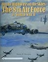 On the Highways of the Skies: The 8th Air Force in World War II On the Highways of the Skies: The 8th Air Force in World War II