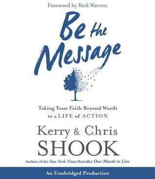 Be the Message: Taking Your Faith Beyond Words to a Life of Action (Audio CD)