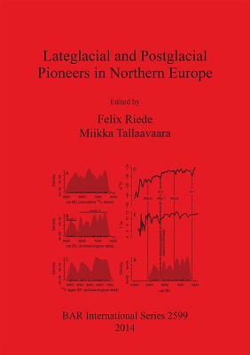 Lateglacial and Posatglacial Pioneers in Northern Europe (BAR International)