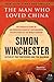 The Man Who Loved China by Simon Winchester