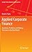 Applied Corporate Finance: Questions, Problems and Making Decisions in the Real World (Springer Texts in Business and Economics)