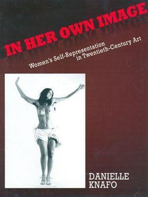 In Her Own Image: Women's Self-Representation in 20th Century Art (Hardcover)