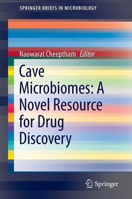 Cave Microbiomes: A Novel Resource for Drug Discovery (Springerbriefs in Microbiology)