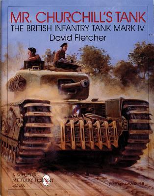Mr. Churchill's Tank: The British Infantry Tank Mark IV (Hardcover)