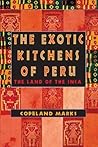 The Exotic Kitchens of Peru: The Land of the Inca