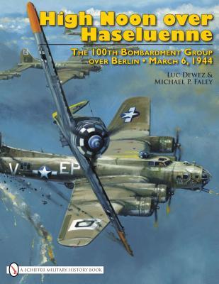 High Noon over Haseluenne: The 100th Bombardment Group over Berlin, March 6,1944 (Hardcover)