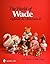 The World of Wade: Figurine...