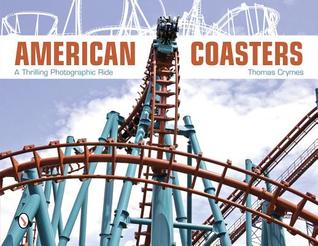 American Coasters: A Thrilling Photographic Ride (Hardcover)