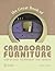 The Great Book of Cardboard Furniture: Step-by-Step Techniques and Designs