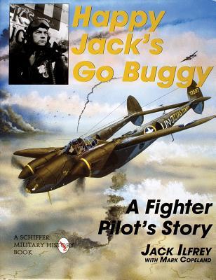 Happy Jack's Go Buggy: A Fighter Pilot’s Story (Schiffer Military/Aviation History)