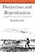Production and Reproduction: A Comparative Study of the Domestic Domain (Cambridge Studies in Social and Cultural Anthropology, Series Number 17)