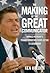 The Making of the Great Communicator: Ronald Reagan's Transformation from Actor to Governor