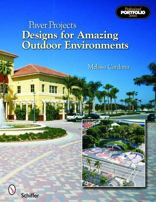 Paver Projects: Designs for Amazing Outdoor Environments (Paperback)