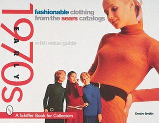Fashionable Clothing from the Sears Catalog: Early 1970s (A Schiffer Book for Collectors)