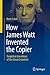How James Watt Invented the Copier: Forgotten Inventions of Our Great Scientists