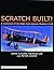 Scratch Built!: A Celebrati...