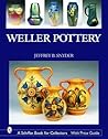 Weller Pottery (Schiffer Book for Collectors) Weller Pottery (Schiffer Book for Collectors)