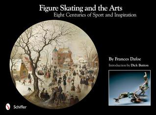 Figure Skating and the Arts: Eight Centuries of Sport and Inspiration
