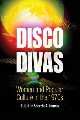 Disco Divas: Women and Popular Culture in the 1970s (Paperback)
