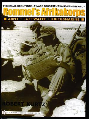 Personal Groupings, Award Documents, and Ephemera of Rommel's Afrikakorps:: Army - Luftwaffe - Kriegsmarine (Hardcover)