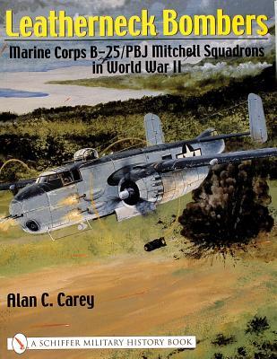 Leatherneck Bombers: Marine Corps B-25/PBJ Mitchell Squadrons in World War 2