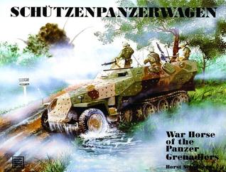 Schützenpanzerwagen: War Horse of the Panzer-Grenadiers (Military History, Vol 56)