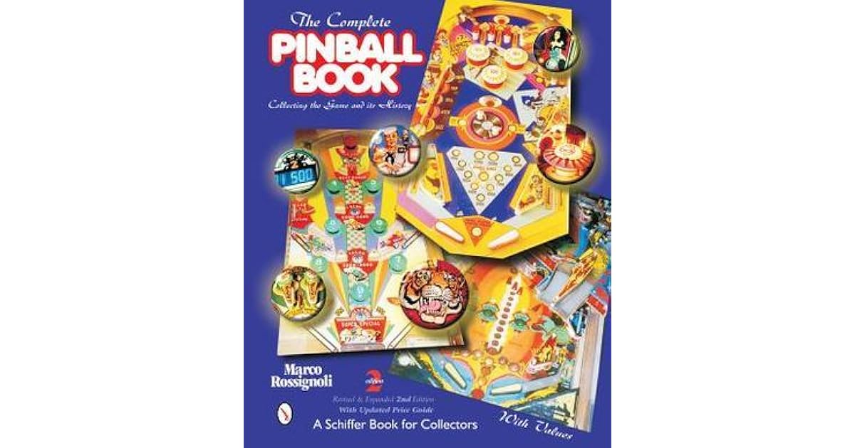 The Complete Pinball Book Collecting the Game and Its History by Marco