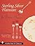 Sterling Silver Flatware for Dining Elegance (A Schiffer Book for Collectors)