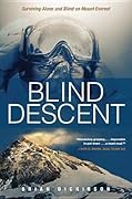 Blind Descent: Surviving Alone and Blind on Mount Everest