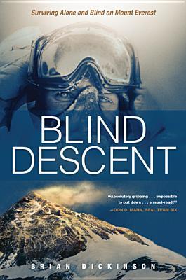 Blind Descent: Surviving Alone and Blind on Mount Everest (Hardcover)
