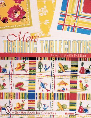 More Terrific Tablecloths (Schiffer Book for Collectors and Designers)
