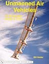 Unmanned Air Vehicles: An Illustrated Study of UAVs (Schiffer Military History Book) Unmanned Air Vehicles: An Illustrated Study of UAVs (Schiffer Military History Book)