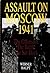 Assault on Moscow 1941: The Offensive • The Battle • The Set-Back (Schiffer Military History)