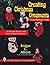 Creating Christmas Ornaments from Polymer Clay (A Schiffer Book for Craftspeople)
