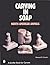 Carving in Soap: North American Animals (Schiffer Book for Carvers)