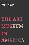 The Art Museum in America The Art Museum in America