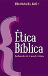 Ética bíblica: Fundamentos de la moral cristiana (Spanish Edition) Ética bíblica: Fundamentos de la moral cristiana (Spanish Edition)
