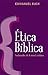 Ética bíblica: Fundamentos de la moral cristiana (Spanish Edition)