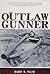 The Outlaw Gunner by Harry M. Walsh