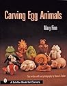 Carving Egg Animals (Schiffer Book for Carvers)