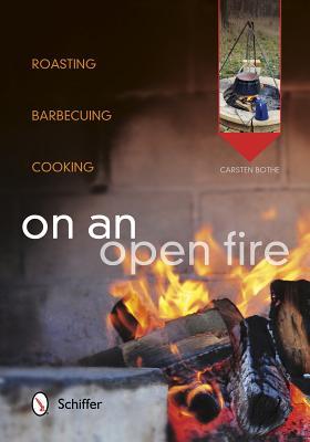 On an Open Fire: Roasting, Barbecuing, Cooking (Paperback)