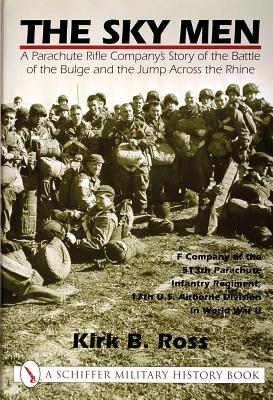 The Sky Men: A Parachute Rifle Company’s Story of the Battle of the Bulge and the Jump Across the Rhine (Hardcover)