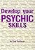Develop Your Psychic Skills