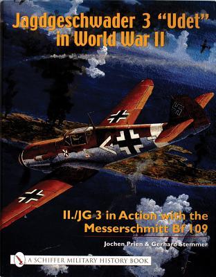 Jagdgeschwader 3 “Udet” in World War II: II./JG 3 in Action with the Messerschmitt Bf 109 (Schiffer Military History Book)