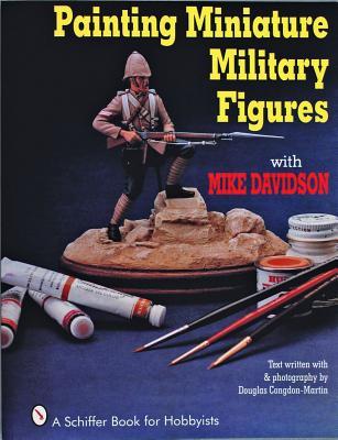 Painting Miniature Military Figures (A Schiffer Book for Hobbyists)