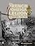 The French Foreign Legion in Indochina, 1946-1956: History • Uniforms • Headgear • Insignia • Weapons • Equipment