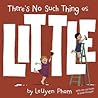 There's No Such Thing as Little by LeUyen Pham