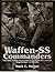 Waffen-SS Commanders: The Army, Corps and Divisional Leaders of a Legend: Augsberger to Kreutz