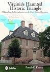 Virginia's Haunted Historic Triangle by Pamela K. Kinney
